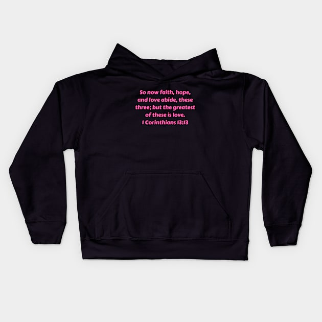 Bible Verse 1 Corinthians 13:13 Kids Hoodie by Prayingwarrior